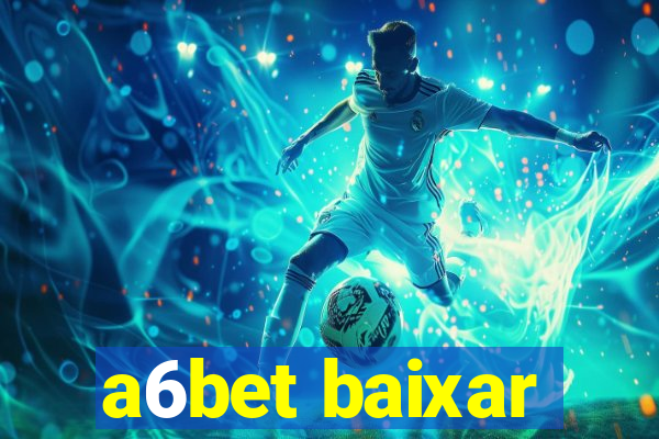 a6bet baixar